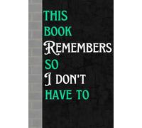 This Book Remembers So I Don't Have To: A Funny Memory Journal for Seniors | Gag Gift for Forgetful Friends, Men, and Women | Hilarious Notebook to ... | Perfect Retirement or Birthday Gift Idea