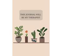This Book will be my therapist: Funny Journal - Ideal Gift for Co-workers, Friends, and Family, 100+ Pages, 6x9 Inches