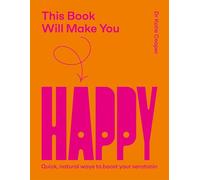 This Book Will Make You Happy: How to Boost Your Serotonin Every Day