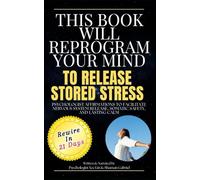 This Book Will Reprogram Your Mind to Release Stored Stress: Psychologist Affirmations to Facilitate Nervous System Release, Somatic Safety, and Lasting Calm