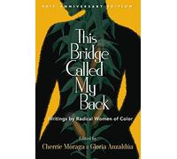 This Bridge Called My Back: Writings by Radical Women of Color