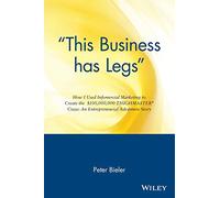 "This Business has Legs" How I Used Infomercial Marketing to Create the $100,000,000 Thighmaster Craze: An Entrepreneurial Adventure Story