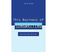 This Business of Songwriting: Revised 2nd Edition