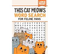 This Cat Meows: Word Search Book for Feline Fans (Large Print) Vol. 1