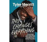 This Changes Everything: A Surprisingly Funny Book About Race, Cancer, Faith, and Other Things We Don’t Talk About