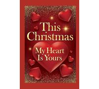 This Christmas, my heart is yours: A love confession journal