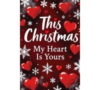 This Christmas, my heart is yours: A love confession journal