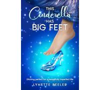 This Cinderella Has BIG Feet: Ditching perfect for a beautifully imperfect life