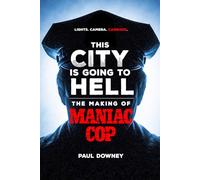 This City is Going to Hell: The Making of Maniac Cop