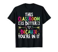 This Classroom Is Better Because You’re in It Maglietta