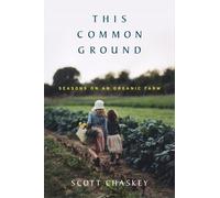 This Common Ground : Seasons on an Organic Farm