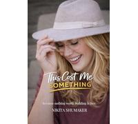 This Cost Me Something: Because nothing worth building is free.: 1