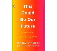 This Could Be Our Future: A Manifesto for a More Generous World
