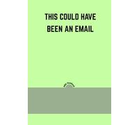 This Could Have Been an Email: Funny Office Notebook and Lined Journal | Sarcastic Workplace Humor Gag Gift for Coworkers, Bosses, and Remote Workers | 6x9 Inches, 120 Pages, Matte Finish