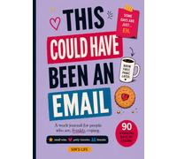 This Could Have Been an Email: Funny Work Journal for Office Workers, Colleagues and Work Besties - 90 Days of Small Wins, Petty Victories and Biscuits