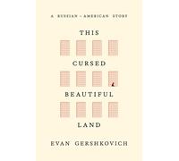 This Cursed Beautiful Land: A Russian-American Story