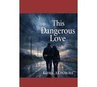 This Dangerous Love: A Gripping Romantic Suspense About Love, Storms, and hard choices