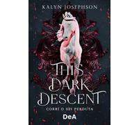 This dark descent. Corri o sei perduta