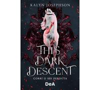 This dark descent. Corri o sei perduta-Josephson, Kalyn-Copertina flessibile
