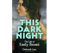 This Dark Night: The Life of Emily Brontë