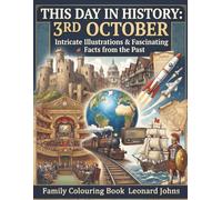 This Day in History: 3rd October: Intricate Illustrations & Fascinating Facts from the Past - Family Colouring Book