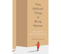 Bodhipaksa This Difficult Thing of Being Human (Tascabile)