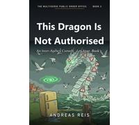This Dragon Is Not Authorised: An Inter-Agency Comedy · Leo Vogt, Book 2