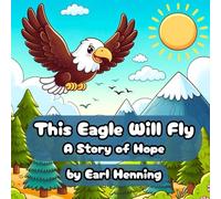 This Eagle Will Fly: A Story of Hope