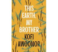 This Earth, My Brother: Kofi Awoonor