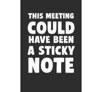 This Email Could Have Been a Sticky Note 6x9 Funny Cover Blank Lined Journal: A Funny Workplace Notebook to Write Down Short Messages That Took Way Too Long
