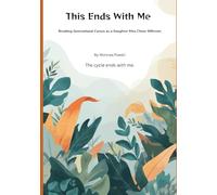 This Ends With Me: Breaking Generational Curses as a Daughter Who Chose Different