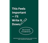 This Feels Important - I’ll Write It Down: A Simple Journal for Thoughts, Notes, and Daily Writing