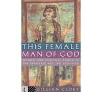 This Female Man of God: Women and Spiritual Power in the Patristic Age, 350-450 AD