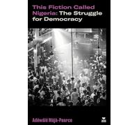 This Fiction Called Nigeria: The Struggle for Democracy