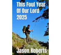 This Foul Year Of Our Lord 2025