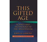 This Gifted Age: Science and Technology at the Millennium