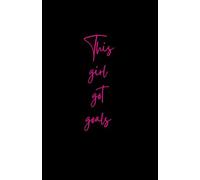 This Girl Got Goals: A Motivational Notebook for Ambitious Women Who Dream Big