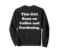 This Girl Runs On Coffee And Gardening Felpa