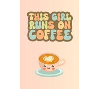 This Girl Runs on Coffee - Cute Retro Latte Lined Notebook: Kawaii Coffee Journal | 6" x 9" College-Ruled Notebook | 120 Pages | Pastel Aesthetic Gift for Girls, Coffee Addicts & Busy Bees