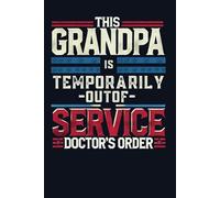 This Grandpa Is Temporarily Out Of Service Doctor's Order