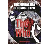 This Guitar Has Seconds To Live: A People's History of The Who