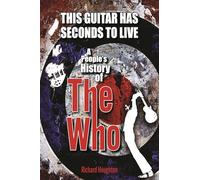 This Guitar Has Seconds to Live: A People's History of the Who