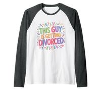 This Guy Is Getting Divorced Breakup Freedom Single |- Maglia con Maniche Raglan