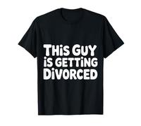 This Guy Is Getting Divorced Breakup Freedom Single ||- Maglietta