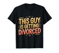 This Guy Is Getting Divorced Breakup Freedom Single - Maglietta
