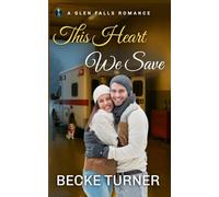 THIS HEART WE SAVE: A Sweet Small Town First Responder Opposites Attract Romance