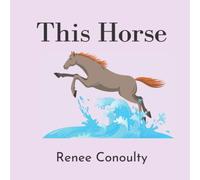 This Horse: A Rhyming Picture Book for 3-7 Year Olds