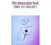 This Immaculate Body: 'electric . . . A chilling book by an exciting new voice’ VOGUE