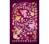 This Immortal Heart: The epic new mythological romance from the Sunday Times bestselling author of Hera