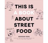 Brendan Pang This Is a Book About Street Food (Copertina rigida)